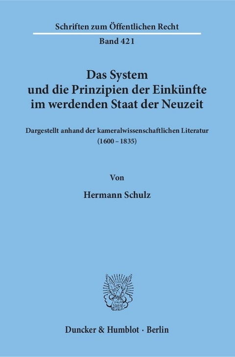 Das System und die Prinzipien der Eink&uuml;nfte im werdenden Staat der Neuzeit, - Hermann Schulz