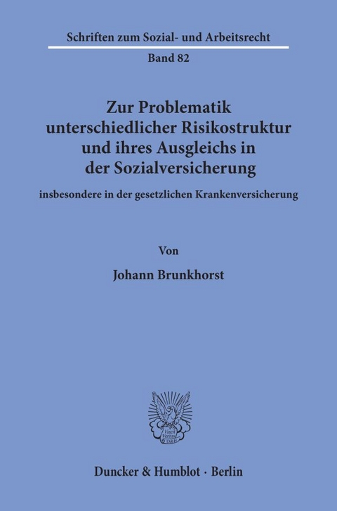 Zur Problematik unterschiedlicher Risikostruktur und ihres Ausgleichs in der Sozialversicherung - Johann Brunkhorst
