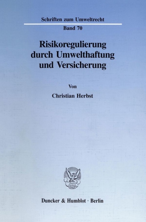 Risikoregulierung durch Umwelthaftung und Versicherung. - Christian Herbst
