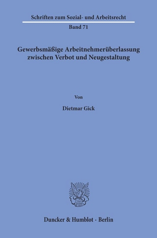 Gewerbsmäßige Arbeitnehmerüberlassung zwischen Verbot und Neugestaltung.