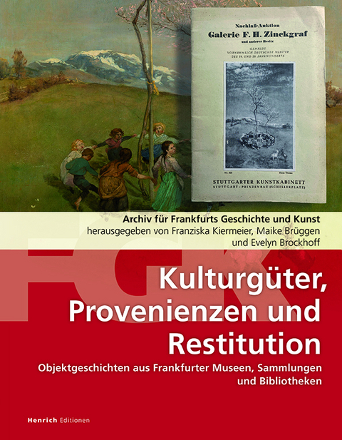 Kulturg&uuml;ter, Provenienzen und Restitution: Archiv f&uuml;r Frankfurts Geschichte und Kunst - 