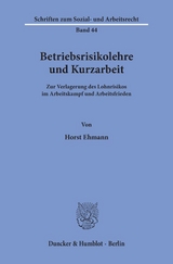 Betriebsrisikolehre und Kurzarbeit. - Horst Ehmann
