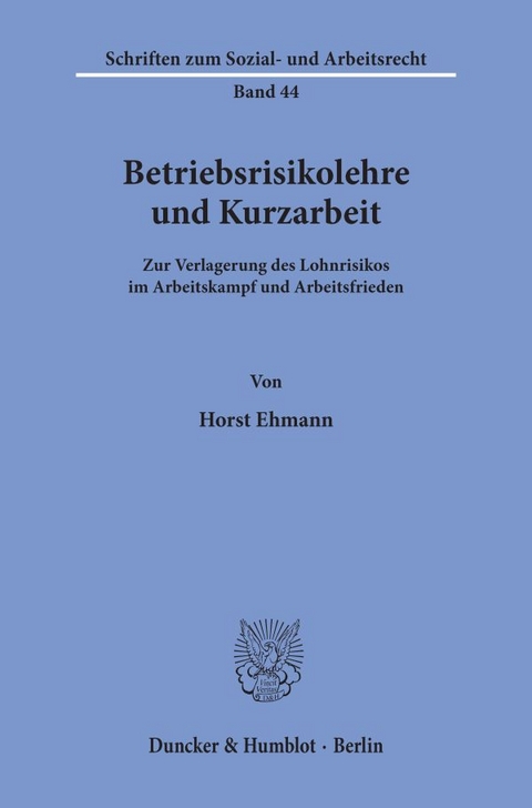 Betriebsrisikolehre und Kurzarbeit. - Horst Ehmann