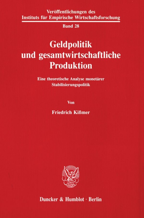 Geldpolitik und gesamtwirtschaftliche Produktion. - Friedrich Ki&szlig;mer