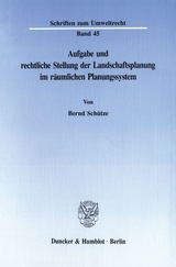 Aufgabe und rechtliche Stellung der Landschaftsplanung im r&auml;umlichen Planungssystem. - Bernd Sch&uuml;tze