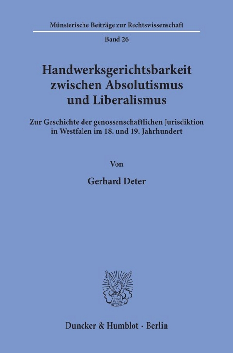 Handwerksgerichtsbarkeit zwischen Absolutismus und Liberalismus. - Gerhard Deter