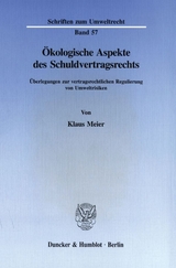 &Ouml;kologische Aspekte des Schuldvertragsrechts. - Klaus Meier