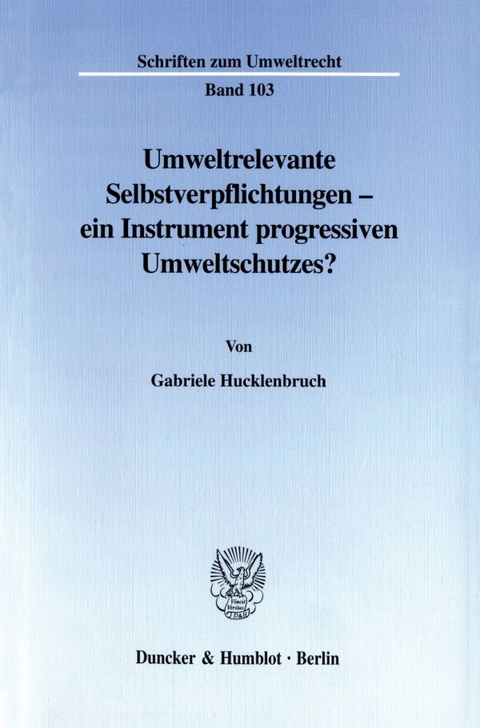 Umweltrelevante Selbstverpflichtungen - ein Instrument progressiven Umweltschutzes? - Gabriele Hucklenbruch