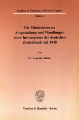 Die Mindestreserve: Ausgestaltung und Wandlungen eines Instrumentes der deutschen Zentralbank seit 1948. - Angelika M&uuml;ller
