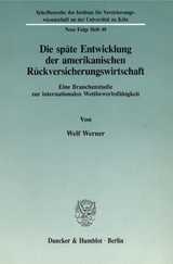 Die sp&auml;te Entwicklung der amerikanischen R&uuml;ckversicherungswirtschaft. - Welf Werner