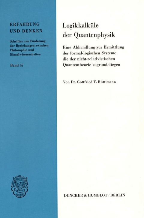 Logikkalk&uuml;le der Quantenphysik. - Gottfried T. R&uuml;ttimann