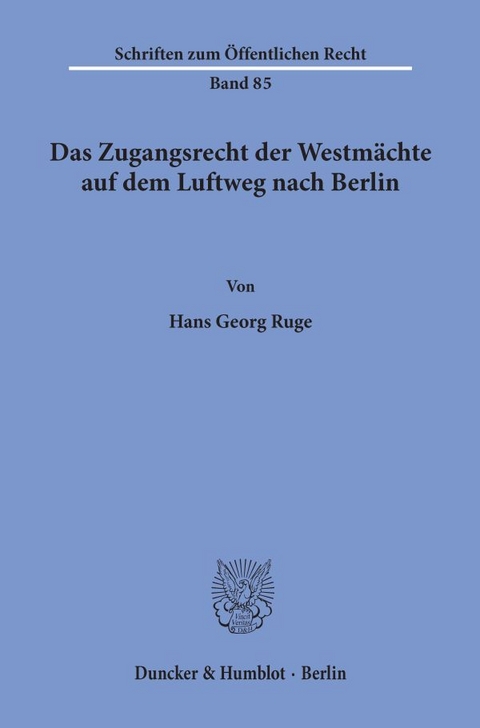 Das Zugangsrecht der Westm&auml;chte auf dem Luftweg nach Berlin. - Hans-Georg Ruge