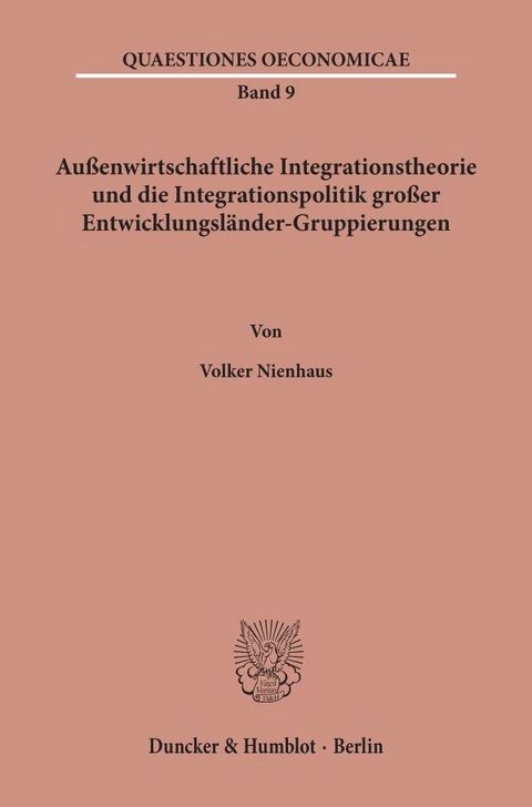 Au&szlig;enwirtschaftliche Integrationstheorie und die Integrationspolitik gro&szlig;er Entwicklungsl&auml;nder-Gruppierungen. - Volker Nienhaus