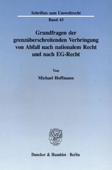 Grundfragen der grenz&uuml;berschreitenden Verbringung von Abfall nach nationalem Recht und nach EG-Recht. - Michael Hoffmann