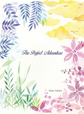 The Perfect Adventure - Kate Holiday