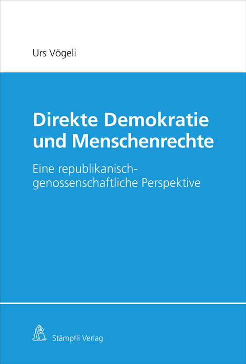 Direkte Demokratie und Menschenrechte - Urs V&ouml;geli