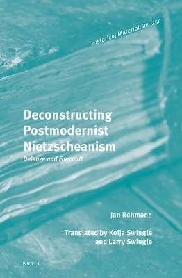 Deconstructing Postmodernist Nietzscheanism: Deleuze and Foucault - Jan Rehmann