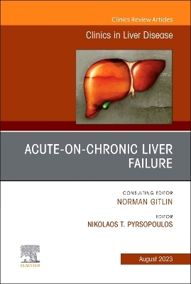 Acute-on-Chronic Liver Failure, An Issue of Clinics in Liver Disease - 