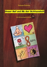 Unser Auf und Ab der Achtsamkeit - 60 Gedichte und 30 Illustrationen rund um das Thema (Un-)Achtsamkeit im Alltag - Vanessa Schmitt