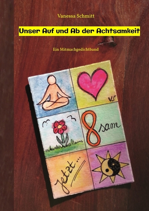 Unser Auf und Ab der Achtsamkeit - 60 Gedichte und 30 Illustrationen rund um das Thema (Un-)Achtsamkeit im Alltag - Vanessa Schmitt