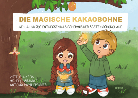Die magische Kakaobohne - Vittoria Kreis, Michelle Br&auml;ndle, Antonia Payr-Eppisser