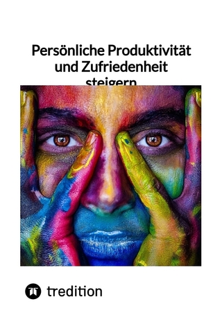 Persönliche Produktivität und Zufriedenheit steigern