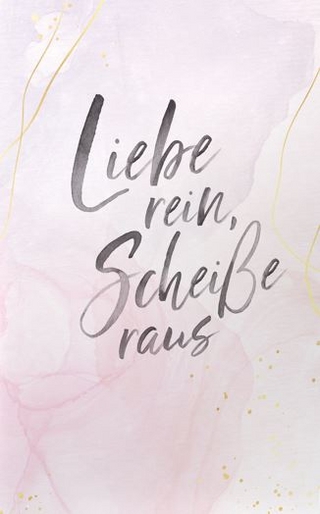 Liebe rein, Scheiße raus