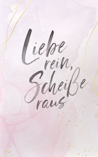 Liebe rein, Schei&szlig;e raus - Anja Jahnke