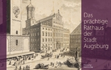 Das pr&auml;chtige Rathaus der Stadt Augsburg - Karl-Georg Pf&auml;ndtner
