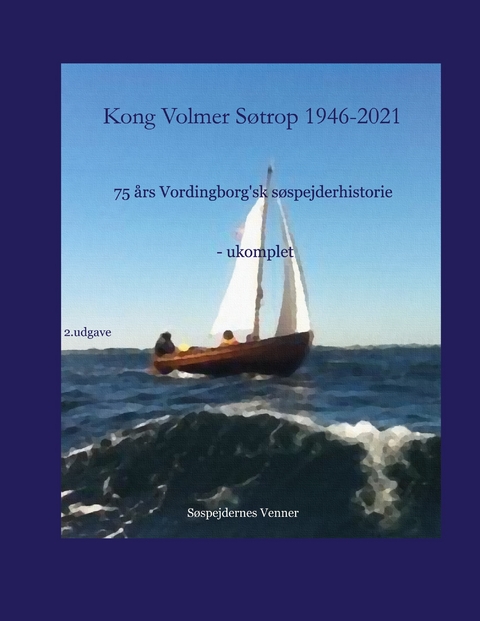 Kong Volmer S&oslash;trop 1946-2021 - Henrik Skude, Poul Birch Eriksen