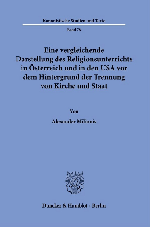 Eine vergleichende Darstellung des Religionsunterrichts in &Ouml;sterreich und in den USA vor dem Hintergrund der Trennung von Kirche und Staat. - Alexander Milionis