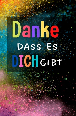Danke dass es Dich gibt