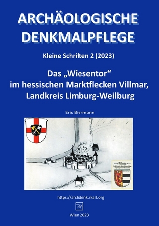 Archäologische Denkmalpflege, Kleine Schriften / Das „Wiesentor“ im hessischen Marktflecken Villmar, Landkreis Limburg-Weilburg