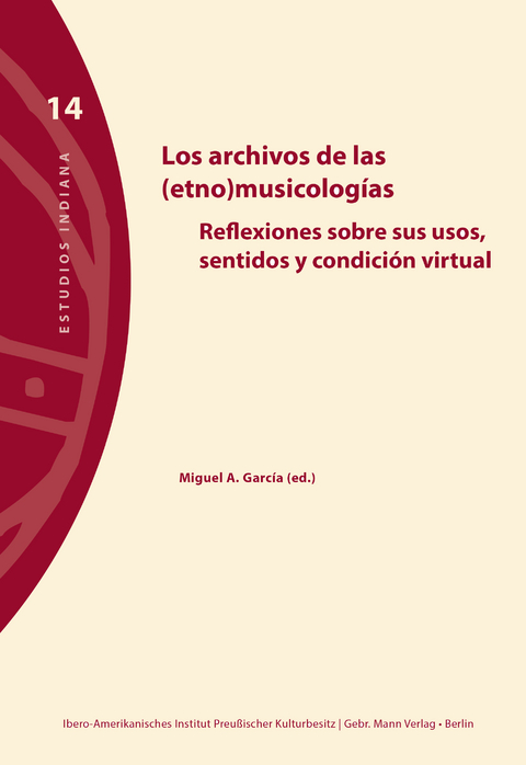 Los archivos de las (etno)musicolog&iacute;cas - Julio Arce, Pedro Arag&atilde;o, G&eacute;rard Borras, Pablo Fessel, Miguel A. Garc&iacute;a, Susana Gonz&aacute;lez Aktories, Juliana Guerrero, Juan Francisco Sans, Mariantonia Palacios, Mar&iacute;a Jes&uacute;s L&oacute;pez Lorenzo, Irma Ruiz, Alejandro Vera Aguilera, Leonardo J. Waisman