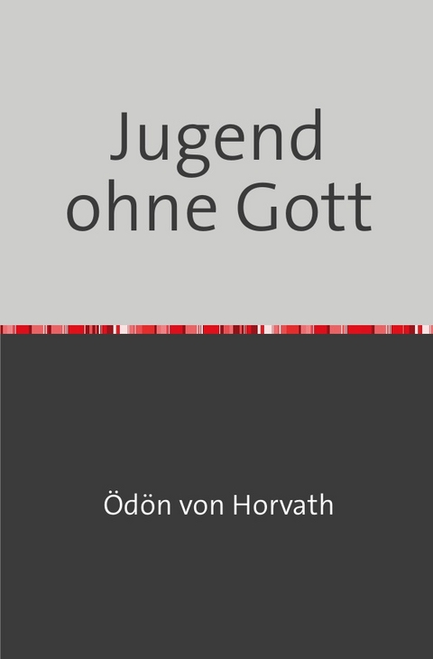 Jugend ohne Gott - &Ouml;d&ouml;n Horvath