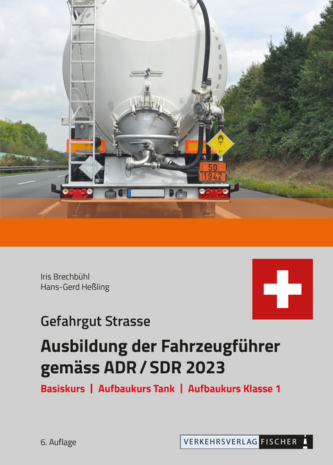 Ausbildung der Fahrzeugführer gemäss ADR/SDR 2023 Gefahrgut Strasse - Iris Brechbühl, Hans-Gerd Heßling