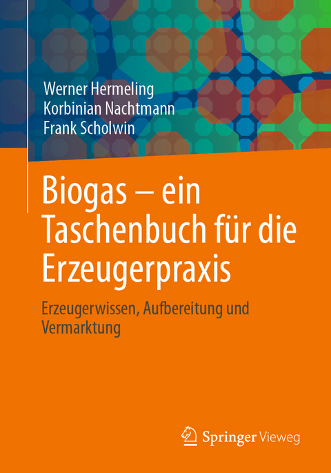 Biogas &ndash; ein Taschenbuch f&uuml;r die Erzeugerpraxis - Werner Hermeling, Korbinian Nachtmann, Frank Scholwin