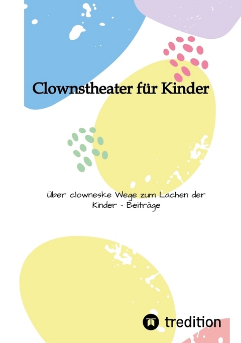 Clownstheater f&uuml;r Kinder - Larsen Sechert, Florian Teller, Matthias Marquitz, Carla Marquitz, Wiebke Bruns, Nils Klawon, Matthias Seidel, Mira Schubert