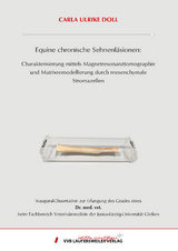 Equine chronische Sehnenl&auml;sionen: Charakterisierung mittels Magnetresonanztomographie und Matrixremodellierung durch mesenchymale Stromazellen - Carla Ulrike Doll