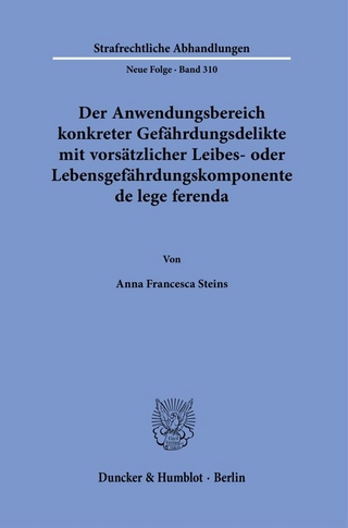 Der Anwendungsbereich konkreter Gefährdungsdelikte mit vorsätzlicher Leibes- oder Lebensgefährdungskomponente de lege ferenda.