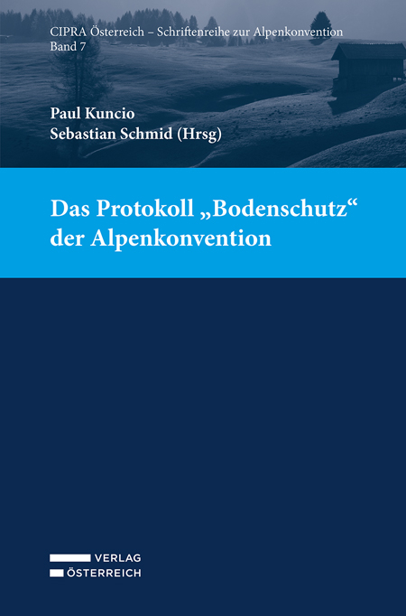 Das Protokoll &bdquo;Bodenschutz&ldquo; der Alpenkonvention - 