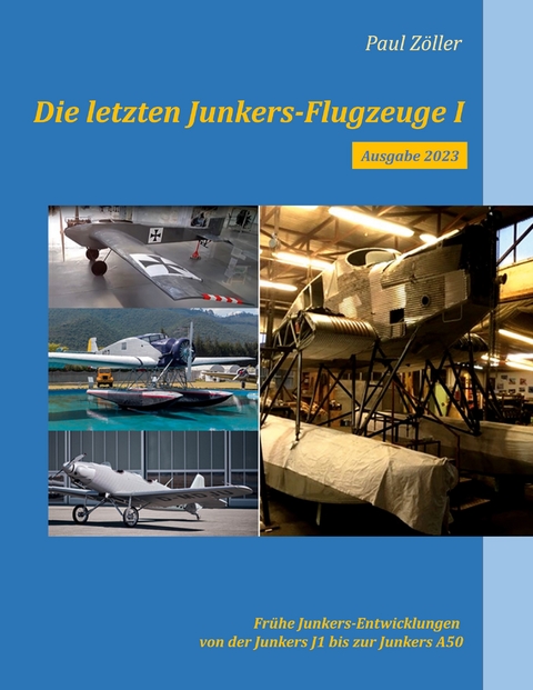 Die letzten Junkers-Flugzeuge I - Ausgabe 2023 - Paul Zöller