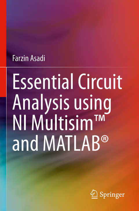 Essential Circuit Analysis using NI Multisim&trade; and MATLAB&reg; - Farzin Asadi