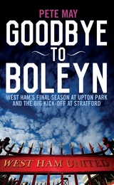 Goodbye To Boleyn -  Pete May