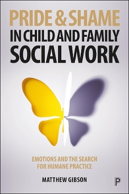 Pride and Shame in Child and Family Social Work - Matthew Gibson