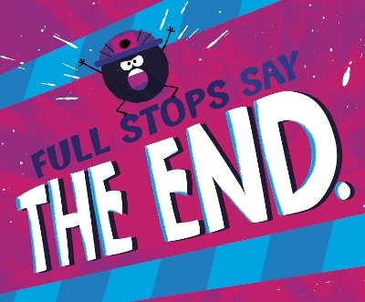 Full Stops Say "The End." - Michael Dahl