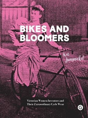 Bikes and Bloomers - Kat Jungnickel