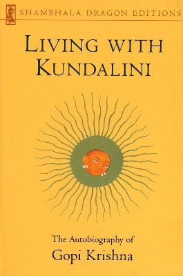Living with Kundalini - Gopi Krishna
