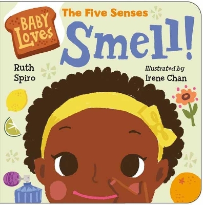 Baby Loves the Five Senses: Smell! - Ruth Spiro, Irene Chan