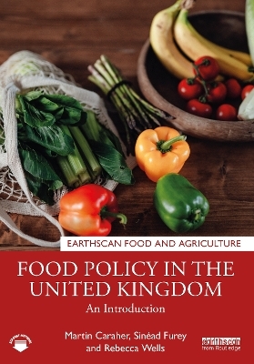 Food Policy in the United Kingdom - Martin Caraher, Sinéad Furey, Rebecca Wells